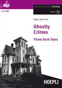 poe edgar allan - ghostly crimes - three dark tales. level b2