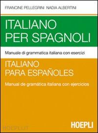 pellegrini francine; albertini nadia - italiano per spagnoli / italiano para espanoles