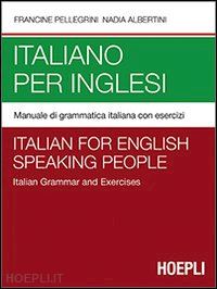 pellegrini francine; albertini nadia - italiano per inglesi - italian for english speaking people