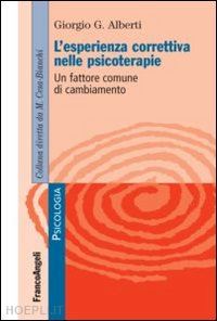 alberti giorgio g. - l'esperienza correttiva nelle psicoterapie. un fattore comune di cambiamento