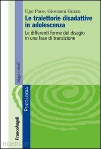 pace ugo; guzzo giovanni - le traiettorie disattive nello sviluppo adolescenziale