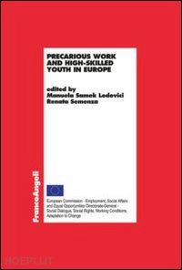 samek lodovici m.(curatore); semenza r.(curatore) - precarious work and high-skilled youth in europe