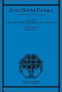 frediani federica; ricorda ricciarda; rossi luisa - spazi segni parole. percorsi di viaggiatrici italiane