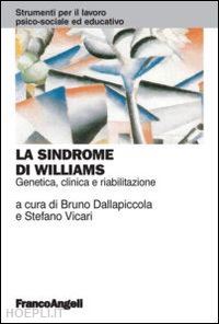 dallapiccola b. (curatore); vicari s. (curatore) - la sindrome di williams