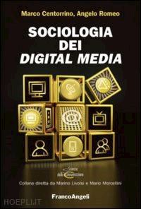 centorrino marco; romeo angelo - sociologia dei digital media
