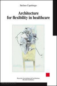capolongo stefano - architecture for flexibility in healthcare