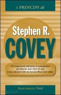 covey stephen r. - i principi di stephen r. covey