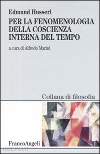 husserl edmund - per la fenomenologia della coscienza interna del tempo