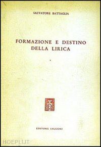 battaglia salvatore - formazione e destino della lirica