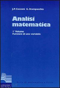 cecconi jaures p.; stampacchia guido - analisi matematica. vol. 1: funzioni di una variabile