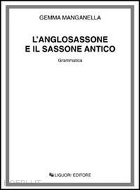 manganella gemma - l'anglosassone e il sassone antico. grammatica