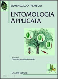 tremblay ermenegildo - entomologia applicata. vol. 1: generalita' e mezzi di controllo