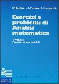 cecconi jaures p.; piccinini livio c.; stampacchia guido - esercizi e problemi di analisi matematica. vol. 1