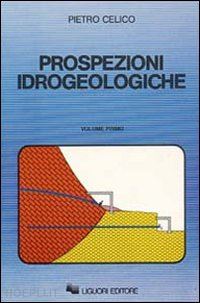 celico pietro - prospezioni idrogeologiche. vol. 1