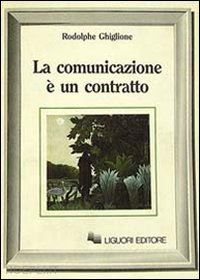 ghiglione rodolphe - la comunicazione è un contratto