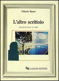 russo vittorio - l'altro scrittoio (da/dentro/per la città)