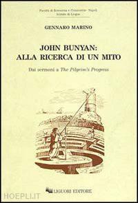 marino gennaro - john bunyan: alla ricerca di un mito. dai sermoni a «the pilgrim's progress»
