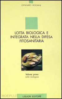 viggiani gennaro - lotta biologica e integrata nella difesa fitosanitaria. vol. 1: lotta biologica