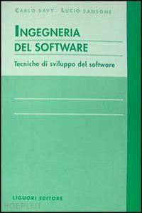 savy carlo; sansone lucio - ingegneria del software. tecniche di sviluppo del software