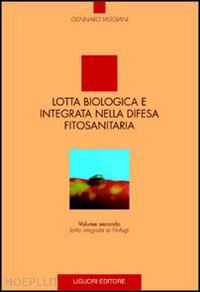 viggiani gennaro - lotta biologica e integrata nella difesa fitosanitaria. vol. 2: lotta integrata