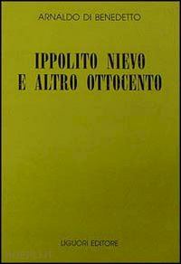 di benedetto arnaldo - ippolito nievo e altro ottocento