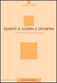 pasini antonio - elementi di algebra e geometria. vol. 3: algebra lineare e geometria