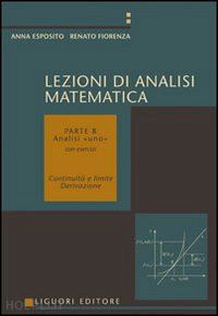 esposito anna; fiorenza renato - lezioni di analisi matematica. vol. 2: analisi i. continuita' e limite, derivazi