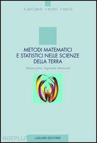 bucciani antonella; rosso fabio; vlacci fabio - metodi matematici e statistici nelle scienze della terra. vol. 1: argomenti isti