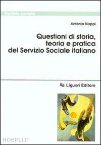 nappi antonio - questioni di storia, teoria e pratica del serviziosociale italiano