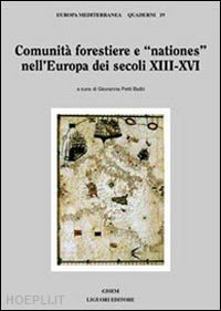 petti balbi g. (curatore) - comunita' forestiere e «nationes» nell'europa dei secoli xiii-xvi