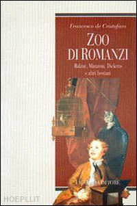 de cristofaro francesco - zoo di romanzi. balzac, manzoni, dickens e altri bestiari