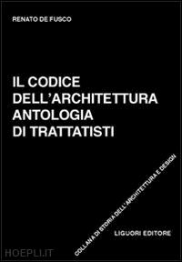 de fusco renato - il codice dell'architettura. antologia di trattatisti