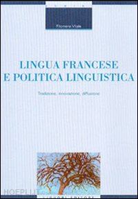 vitale filomena - lingua francese e politica linguistica. tradizione, innovazione, diffusione
