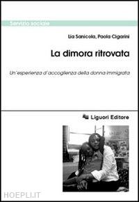 sanicola lia; cigarini paola - la dimora ritrovata. un'esperienza d'accoglienza della donna immigrata