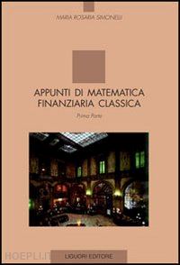 simonelli m. rosaria - appunti di matematica finanziaria classica. vol. 1