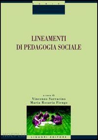 sarracino v. (curatore); fiengo m. r. (curatore) - lineamenti di pedagogia sociale
