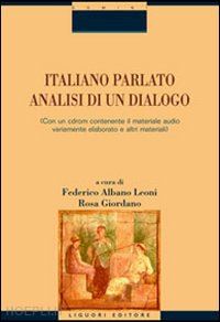 albano leoni f.(curatore); giordano r.(curatore) - italiano parlato. analisi di un dialogo. con cd-rom