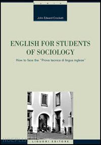 crockett john e. - english for students of sociology. how to face the «prova tecnica di lingua