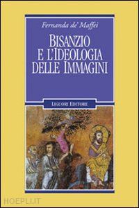 de maffei fernanda - bisanzio e l'ideologia delle immagini