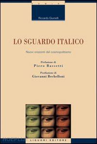 giumelli riccardo - lo sguardo italico. nuovi orizzonti del cosmopolitismo