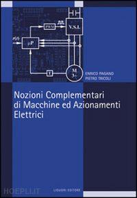 pagano enrico; tricoli pietro - nozioni complementari di macchine ed azionamenti elettrici