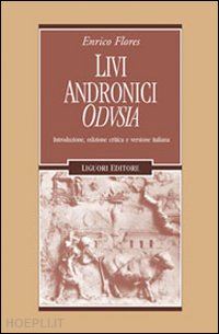 flores enrico - livi andronici odusia. introduzione, edizione critica e versione italiana