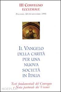  - il vangelo della carità per una nuova società in italia. testi fondamentali del convegno e nota pastorale dei vescovi