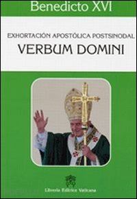benedetto xvi (joseph ratzinger) - verbum domini. exhortacion apostolica post-sinodal