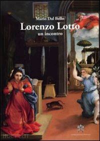 dal bello mario - lorenzo lotto. un incontro