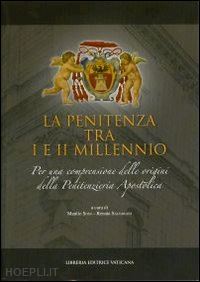 sodi manlio; salvarani renata - la penitenza tra i e ii millennio. per una comprensione delle origini della penitenzieria apostolica