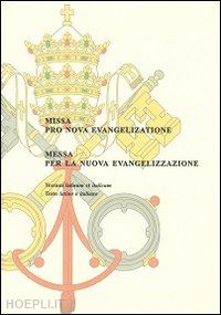 pontificio consiglio per la promozione della nuova evangelizzazione(curatore) - messa per la nuova evangelizzazione. ediz. italiana e latina