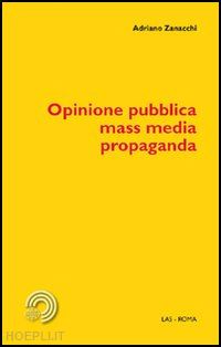 zanacchi adriano - opinione pubblica, mass media, propaganda