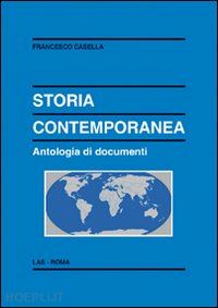 casella francesco - storia contemporanea. antologia di documenti