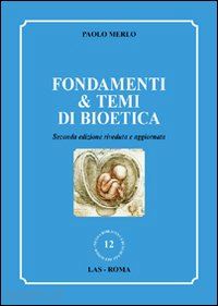 merlo paolo - fondamenti & temi di bioetica